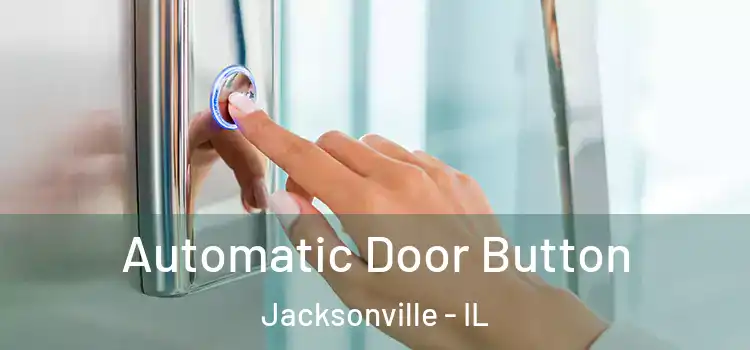 Automatic Door Button Jacksonville - IL