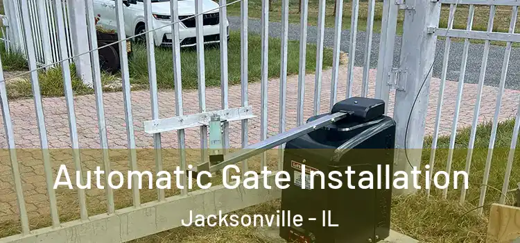 Automatic Gate Installation Jacksonville - IL