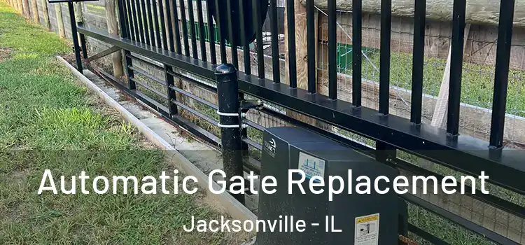 Automatic Gate Replacement Jacksonville - IL
