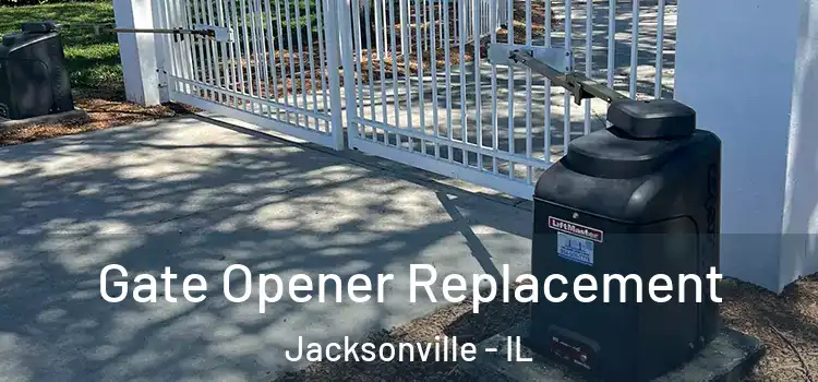 Gate Opener Replacement Jacksonville - IL