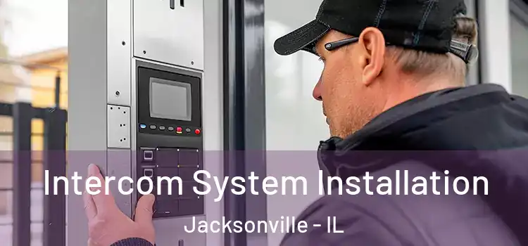 Intercom System Installation Jacksonville - IL