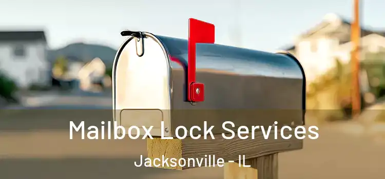 Mailbox Lock Services Jacksonville - IL