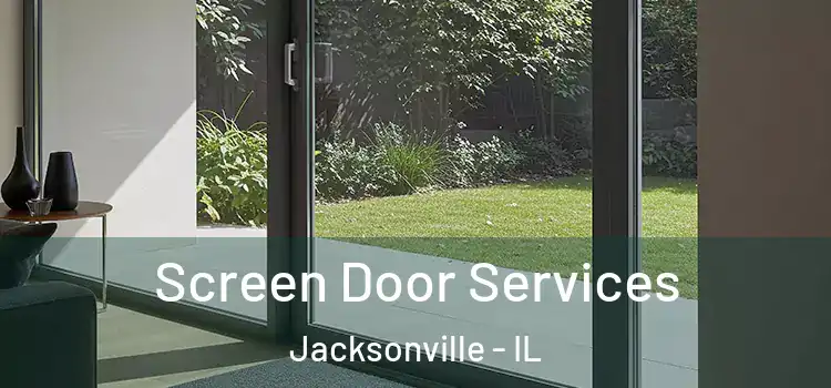 Screen Door Services Jacksonville - IL